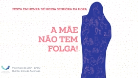 Liturgia e Homilia na Festa em honra de Nossa Senhora da Hora 2024